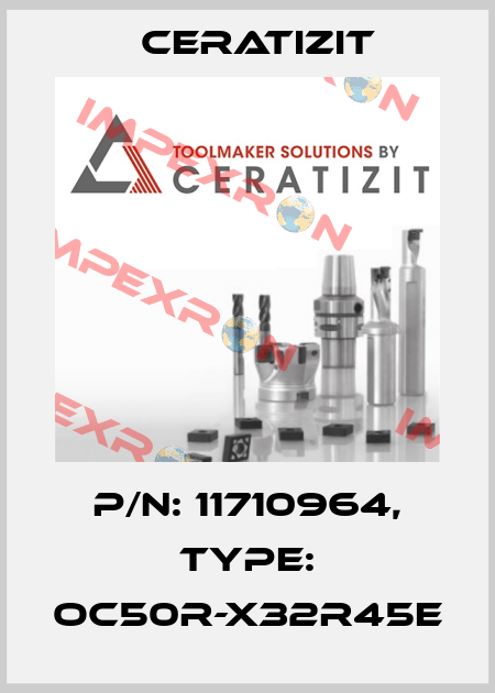 P/N: 11710964, Type: OC50R-X32R45E Ceratizit