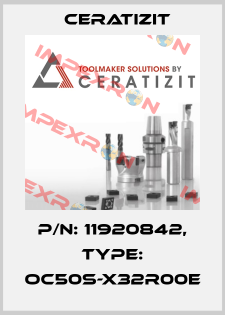 P/N: 11920842, Type: OC50S-X32R00E Ceratizit