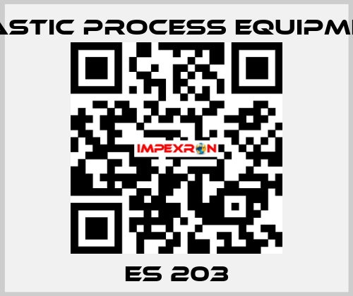 ES 203 PLASTIC PROCESS EQUIPMENT