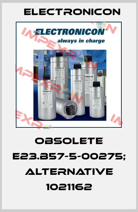 obsolete E23.B57-5-00275; alternative 1021162 Electronicon