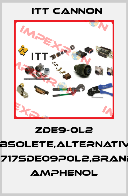 ZDE9-0L2 obsolete,alternative L717SDE09P0L2,brand Amphenol Itt Cannon