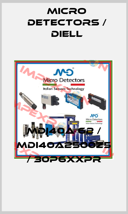 MDI40A 62 / MDI40A2500Z5 / 30P6XXPR
 Micro Detectors / Diell