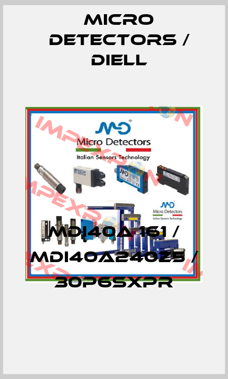MDI40A 161 / MDI40A240Z5 / 30P6SXPR
 Micro Detectors / Diell
