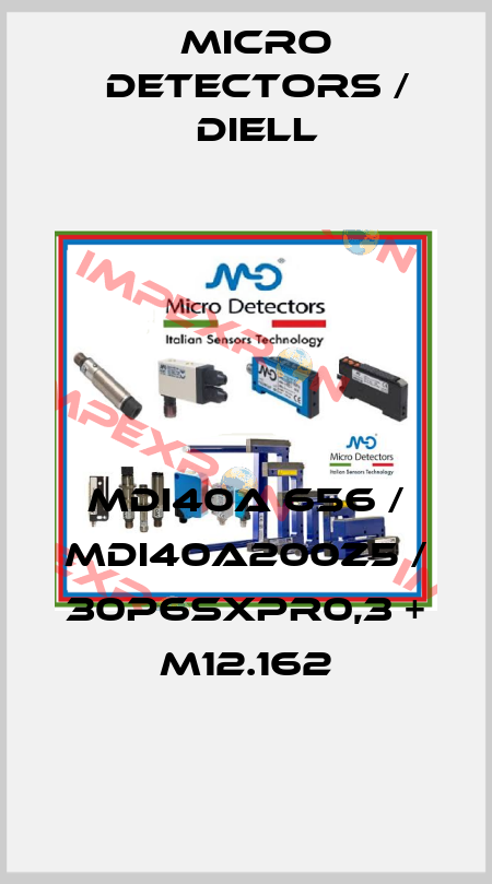 MDI40A 656 / MDI40A200Z5 / 30P6SXPR0,3 + M12.162
 Micro Detectors / Diell