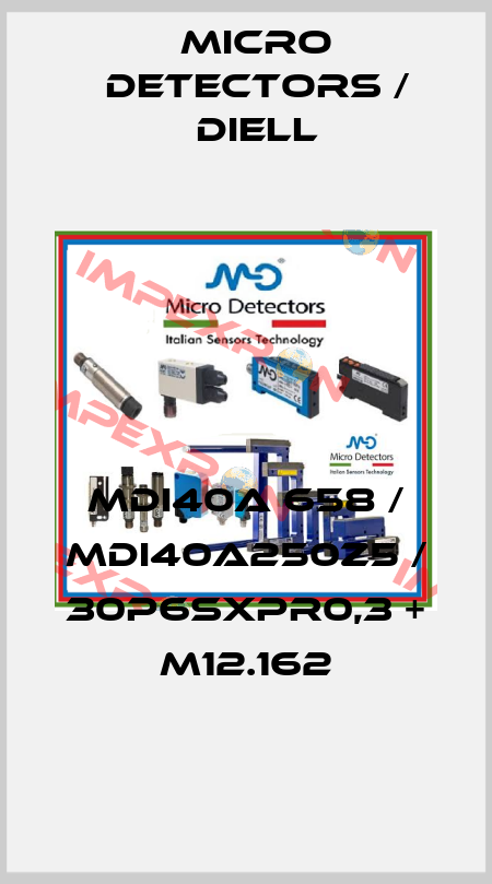 MDI40A 658 / MDI40A250Z5 / 30P6SXPR0,3 + M12.162
 Micro Detectors / Diell