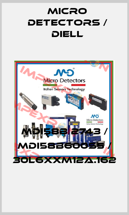 MDI58B 2743 / MDI58B600S5 / 30L6XXM12A.162
 Micro Detectors / Diell