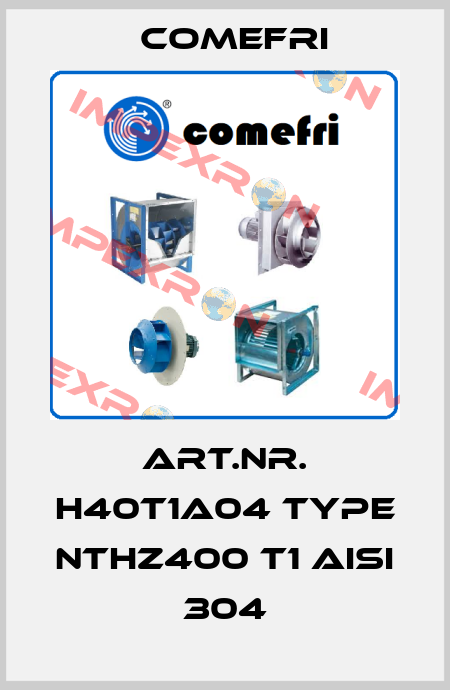 Art.Nr. H40T1A04 Type NTHZ400 T1 AISI 304 Comefri