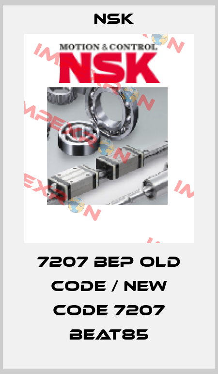 7207 BEP old code / new code 7207 BEAT85 Nsk