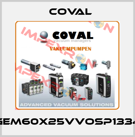 GEM60X25VVOSP1334 Coval