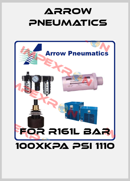 For R161L Bar 100xkPa PSI 1110 Arrow Pneumatics