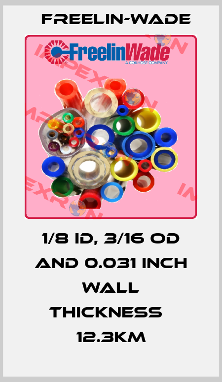 1/8 ID, 3/16 OD and 0.031 inch wall thickness   12.3Km Freelin-Wade