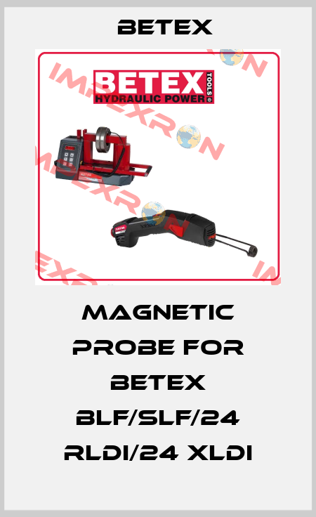 Magnetic probe for BETEX BLF/SLF/24 RLDi/24 XLDi BETEX