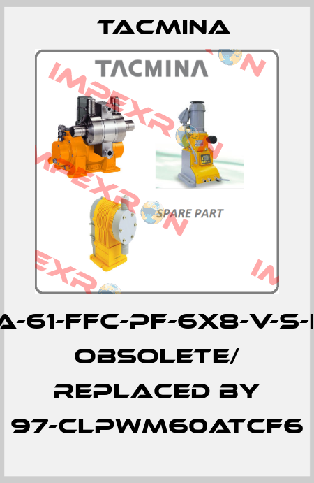 PZiA-61-FFC-PF-6X8-V-S-EUP obsolete/ replaced by 97-CLPWM60ATCF6 Tacmina