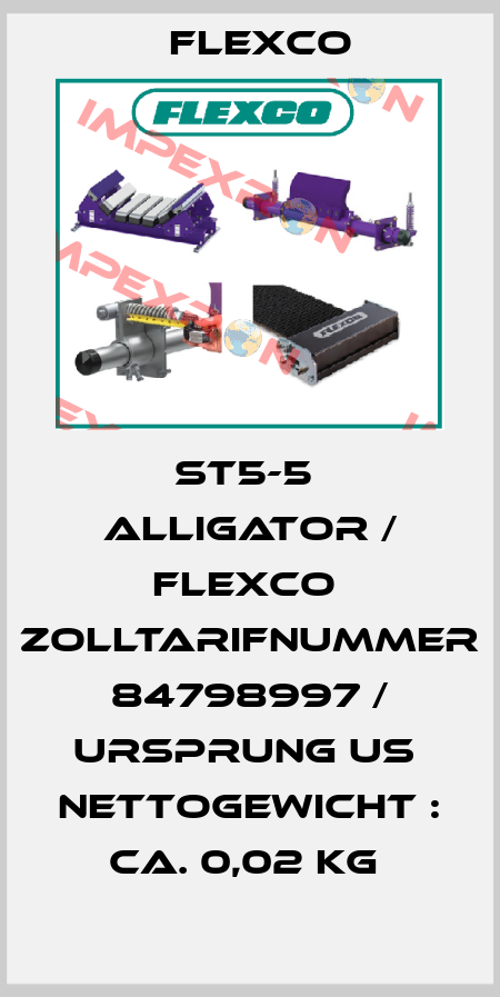 ST5-5  ALLIGATOR / FLEXCO  Zolltarifnummer 84798997 / Ursprung US  Nettogewicht : ca. 0,02 kg  Flexco
