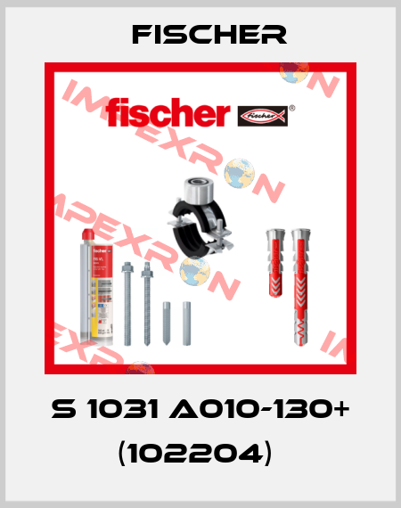 S 1031 A010-130+ (102204)  Fischer