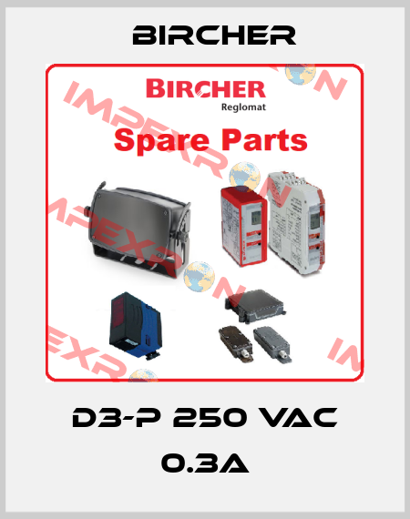 D3-P 250 VAC 0.3A Bircher