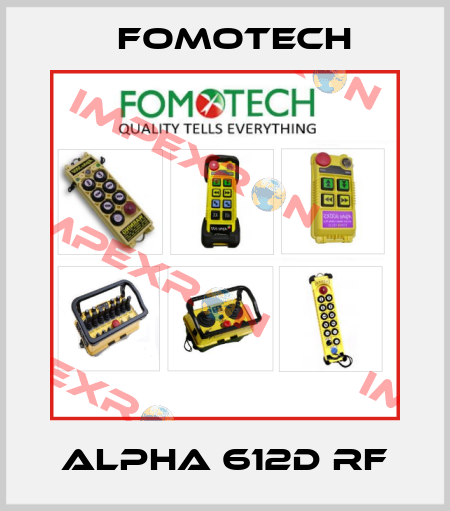 ALPHA 612D RF Fomotech