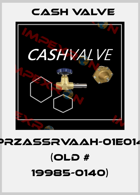 CPRZASSRVAAH-01E0140  (old # 19985-0140) Cash Valve
