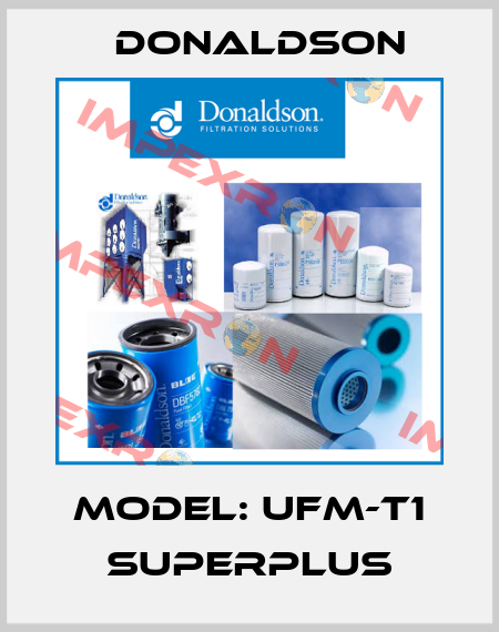 Model: UFM-T1 Superplus Donaldson