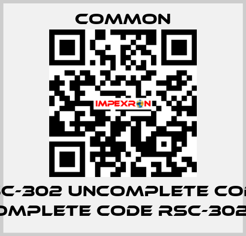 RSC-302 uncomplete code, complete code RSC-302.H COMMON