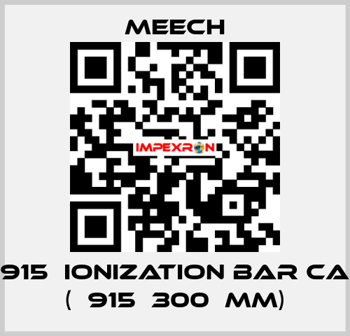 915  ionization bar CA (	915	300	mm) Meech