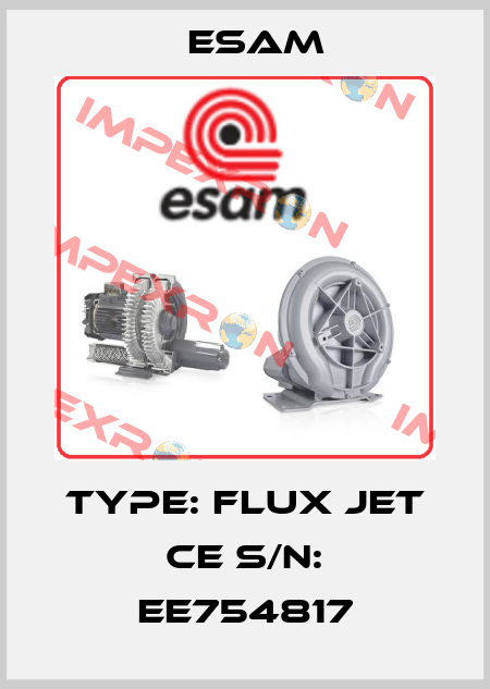 TYPE: FLUX JET CE S/N: EE754817 Esam