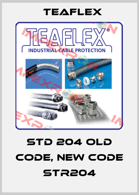 STD 204 old code, new code STR204 Teaflex