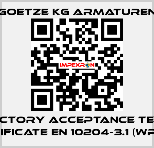 Factory acceptance test certificate EN 10204-3.1 (WPZ-3.1) Goetze KG Armaturen