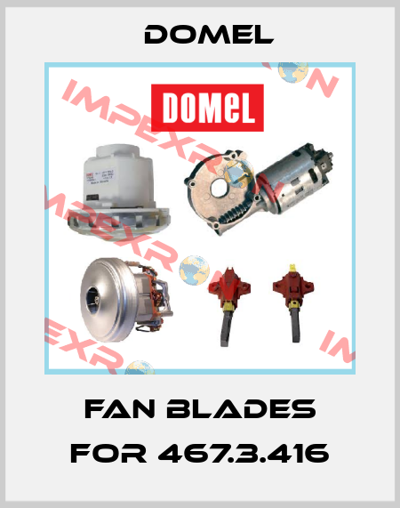 Fan blades for 467.3.416 Domel