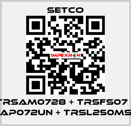 TRSAM0728 + TRSFS07 + TRSAP072UN + TRSL250MS2UN SETCO