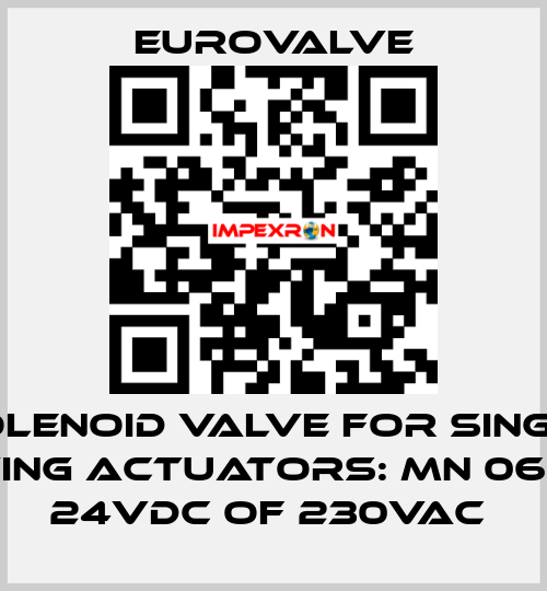 SOLENOID VALVE FOR SINGLE ACTING ACTUATORS: MN 06 310, 24VDC OF 230VAC  Eurovalve