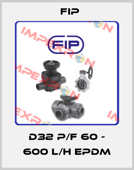 D32 P/F 60 - 600 L/H EPDM Fip