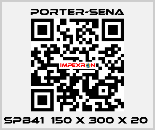 SPB41  150 X 300 X 20  PORTER-SENA