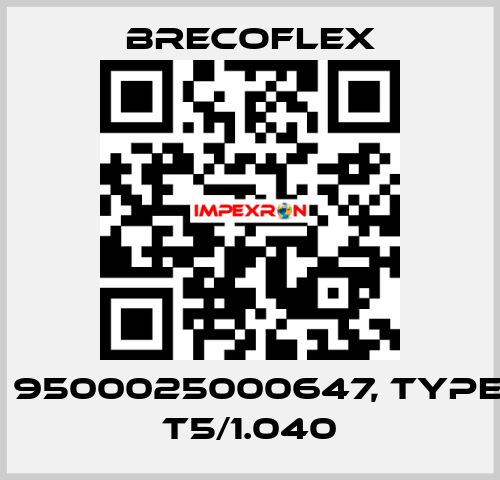 P/N: 9500025000647, Type: 25 T5/1.040 Brecoflex