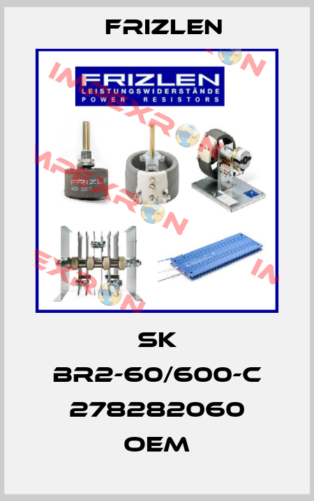 SK BR2-60/600-C 278282060 OEM Frizlen