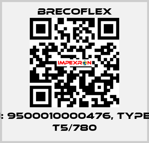 P/N: 9500010000476, Type: 10 T5/780 Brecoflex