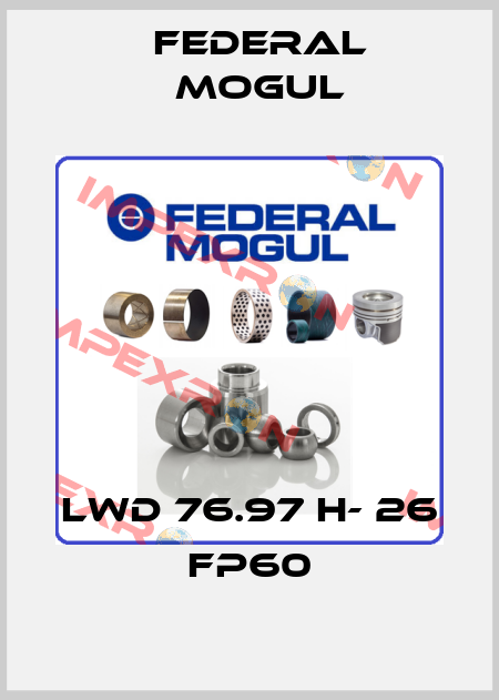 LWD 76.97 H- 26 FP60 Federal Mogul