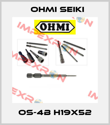  OS-4B H19X52 Ohmi Seiki