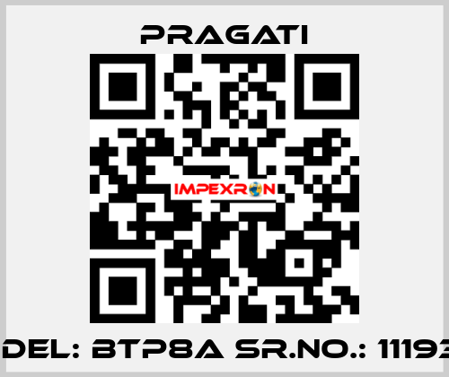Model: BTP8A Sr.No.: 1119379 Pragati