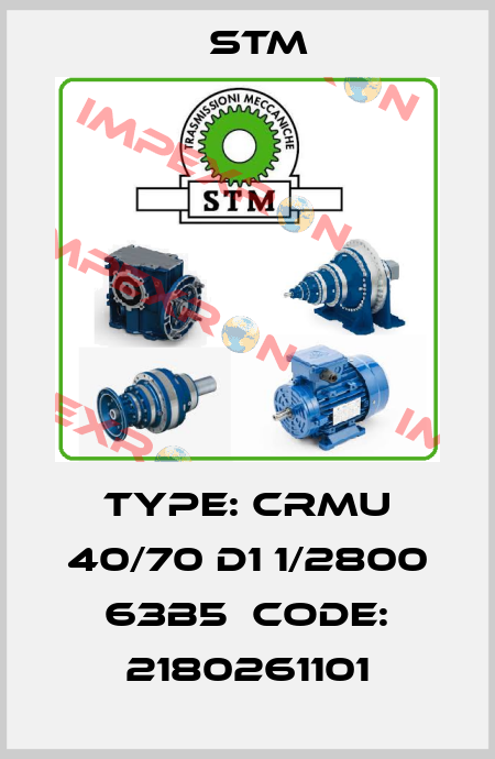 TYPE: CRMU 40/70 D1 1/2800 63B5  Code: 2180261101 Stm