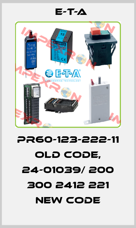 PR60-123-222-11 old code, 24-01039/ 200 300 2412 221 new code E-T-A
