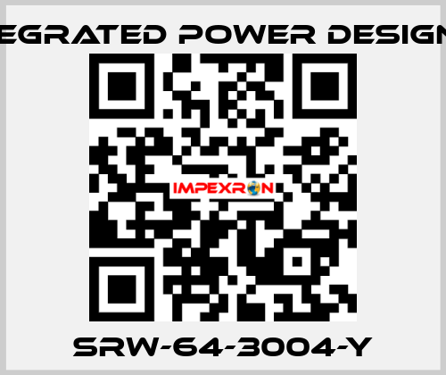 SRW-64-3004-Y INTEGRATED POWER DESIGNES