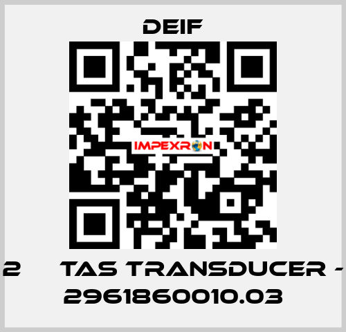 2 	  TAS TRANSDUCER - 2961860010.03 Deif