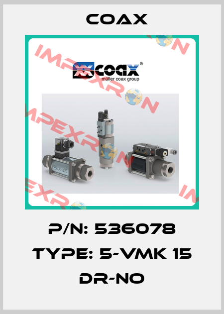 P/N: 536078 Type: 5-VMK 15 DR-NO Coax