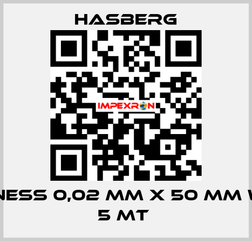 THICKNESS 0,02 MM X 50 MM WIDE X  5 MT  Hasberg