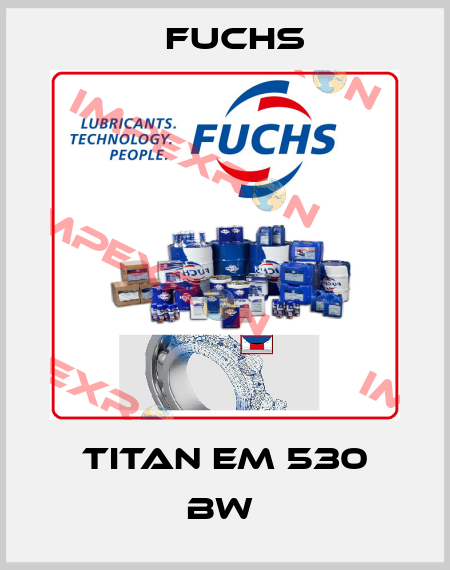 TITAN EM 530 BW  Fuchs