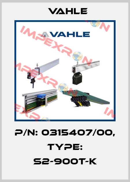 P/n: 0315407/00, Type: S2-900T-K Vahle