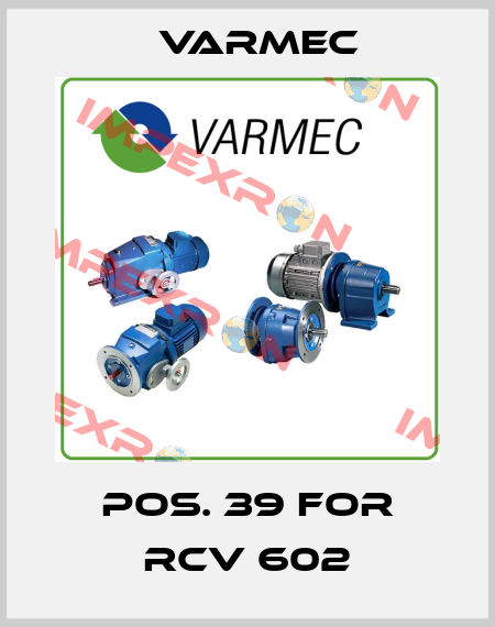 Pos. 39 for RCV 602 Varmec