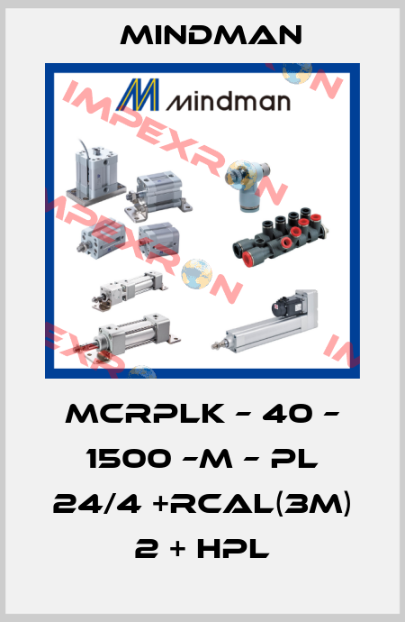 MCRPLK – 40 – 1500 –M – PL 24/4 +RCAL(3M) 2 + HPL Mindman