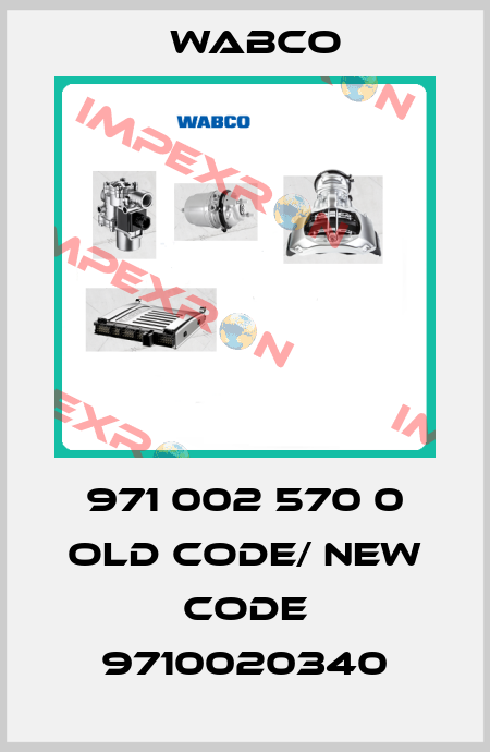 971 002 570 0 old code/ new code 9710020340 Wabco